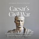 Caesar’s Civil War: The History of the Conflict against Pompey the Great that Ended the Roman Republ Audiobook