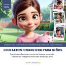 [Spanish] - Educación financiera para niños: Cuentos sencillos para entender las finanzas personales  y desarrollar la inteligencia financiera desde pequeños Audiobook