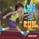 I Was Born To Run Audiobook
