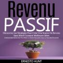 [French] - Revenu Passif: Découvrez Les Stratégies Pour Créer Une Source De Revenu Sans Effort Const Audiobook