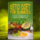 Keto diet For Dummies: A Practical Approach to Health & Weight Loss Audiobook