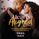 Hearts Aligned: A Billionaire’s Redemption, Courage, and Loyalty Audiobook