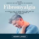 Fibromyalgia: The Most Effective Diet and Nutrition for Eliminating Pain (An Essential Guide to Find Audiobook
