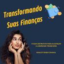 [Portuguese] - Transformando Suas Finanças: O Guia Definitivo para Alcançar a Liberdade Financeira Audiobook