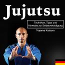 [German] - Jujutsu: Techniken, Tipps und Hinweise zur Selbstverteidigung Audiobook