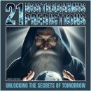 21 Nostradamus Predictions: Unlocking The Secrets Of Tomorrow Audiobook