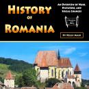 History of Romania: An Overview of Wars, Dictators, and Social Changes Audiobook