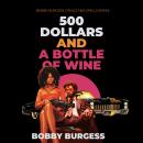 500 Dollars and A Bottle of Wine Audiobook