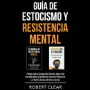 [Spanish] - Guía de Estocismo y Resistencia Mental: 2 en 1: Piensa como un Emperador Romano, Desarro Audiobook