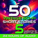 50 Vintage Sci-Fi Short Stories 5 - More than 24 hours of Vintage Science Fiction: Timeless Visions: Audiobook