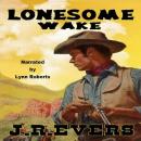 Lonesome Wake: A Classic Western Audiobook