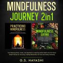 Mindfulness Journey  2in1: From Reducing Stress, Anxiety, and Depression to Improving Mental Health and Inner Peace: Simple Practices for Nurturing a Healing Relationship with Food and Ending Overeating Audiobook