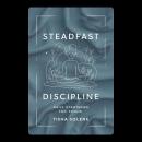 Steadfast Discipline: Daily Strategies for Focus Audiobook