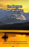 [German] - Im Herzen der Wildnis: Eine Reise zu neuer Stärke Audiobook