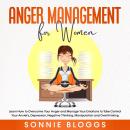 Anger Management for Women: Learn How to Overcome Your Anger and Manage Your Emotions to Take Contro Audiobook