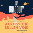 Across the Sullen Void: A Sci-Fi Collection Audiobook