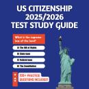 US Citizenship 2025/2026: Test Study Guide Audiobook