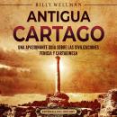 [Spanish] - Antigua Cartago: Una apasionante guía sobre las civilizaciones fenicia y cartaginesa Audiobook