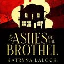 The Ashes of the Brothel: Betrayal in the Wickedest Little Town in the West Audiobook