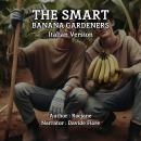 [Italian] - The Smart Banana Gardeners: Italian Version Audiobook