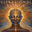 Vibrational Energy: How to Elevate Your Aura Audiobook
