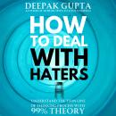 How To Deal With Haters: Understand the Thin Line of Thinking Process with 99% Theory Audiobook