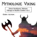 [French] - Mythologie Viking: Dieux Nordiques, Déesses, Vikings et Mythes Combo 3 en 1 Audiobook