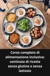 [Italian] - Corso completo di alimentazione inclusiva: centinaia di ricette senza glutine e senza la Audiobook