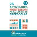 [Spanish] - 25 Actividades Montessori Para Niños de Preescolar: Un libro para aprender divirtiéndose Audiobook
