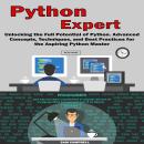 Python Expert: Unlocking the Full Potential of Python. Advanced Concepts, Techniques, and Best Pract Audiobook