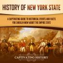 History of New York State: A Captivating Guide to Historical Events and Facts You Should Know About  Audiobook
