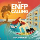 The ENFP Calling: Defy The Zombie Robots and Create Your Life of Freedom, Fun, and Fulfillment Audiobook