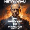 Netanyahu: The Paradox of the Protector Audiobook