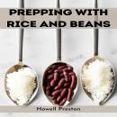 PREPPING WITH RICE AND BEANS: Nourishing Survival Strategies Using Staples (2023 Guide for Beginners Audiobook