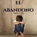 [Spanish] - El Abandono: Las 5 heridas del alma Audiobook