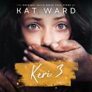 KERI 3: The Original Child Abuse True Story Audiobook