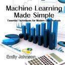 Machine Learning Made Simple: Essential Techniques for Modern Data Analysis Audiobook