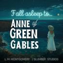 Cover of Fall Asleep to Anne of Green Gables: A soothing reading for relaxation and sleep