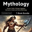 Cover of Mythology: African, Celtic, Chinese, Egyptian, Germanic, Greek, and Norse Mythology (7-Book Bundle)