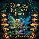 Chasing the Eternal Hunt: A Dark Faerie Love Story Audiobook