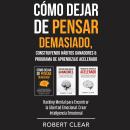 [Spanish] - Cómo Dejar de Pensar Demasiado, Construyendo Hábitos Ganadores & Programa de Aprendizaje Audiobook