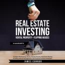 Real Estate Investing - Rental Property + Flipping Houses (2 Manuscripts): Includes Wholesaling Home Audiobook