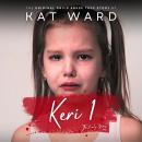 KERI 1: The Original Child Abuse True Story Audiobook