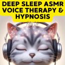 Deep Sleep ASMR Voice Therapy and Hypnosis Audiobook
