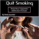 Quit Alcohol: Stop Your Drinking Addiction Forever Audiobook
