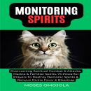 Monitoring Spirits: Overcoming Spiritual Combat & Attacks, Marine & Familiar Spirits, 75 Powerful Pr Audiobook