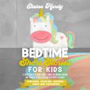 Unicorns, Dragons, Wizards, Kings and Princesses: A Collection of 25 Short Moral Stories for Helping Children and Toddlers to Feel Calm and Sleep Deeply All Night Audiobook