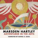 Marsden Hartley: Adventurer in the Arts Audiobook