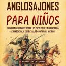 [Spanish] - Anglosajones para niños: Una guía fascinante sobre los pueblos de la Inglaterra altomedi Audiobook