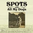 Spots and all my dogs Audiobook
